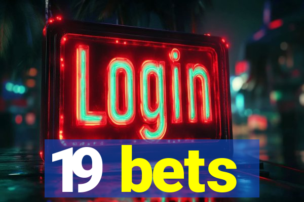 19 bets